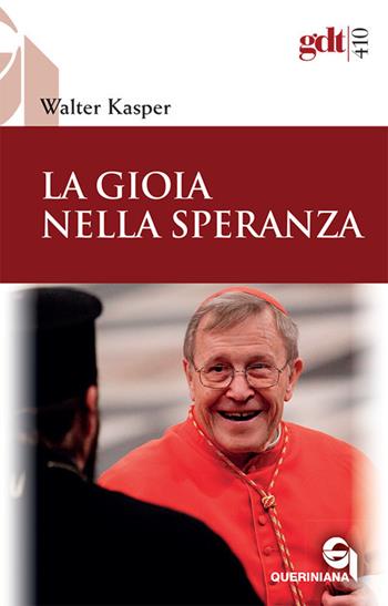 La gioia nella speranza. Nuova ediz. - Walter Kasper - Libro Queriniana 2018, Giornale di teologia | Libraccio.it