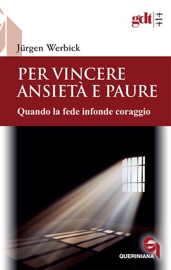 Per vincere ansietà e paure. Quando la fede infonde coraggio. Nuova ediz. - Jürgen Werbick - Libro Queriniana 2019, Giornale di teologia | Libraccio.it