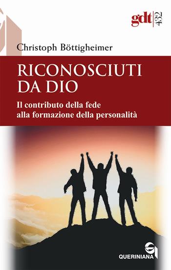 Riconosciuti da Dio. Il contributo della fede alla formazione della personalità - Christoph Böttigheimer - Libro Queriniana 2021, Giornale di teologia | Libraccio.it