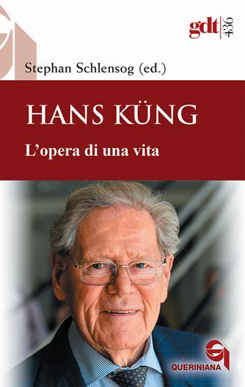 Hans Küng. L'opera di una vita - Stephan Schlensog - Libro Queriniana 2021, Giornale di teologia | Libraccio.it