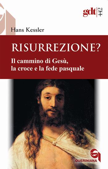 Risurrezione? Il cammino di Gesù, la croce e la fede pasquale - Hans Kessler - Libro Queriniana 2022, Giornale di teologia | Libraccio.it