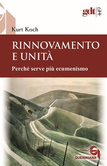 Rinnovamento e unità. Perché serve più ecumenismo - Kurt Koch - Libro Queriniana 2023, Giornale di teologia | Libraccio.it