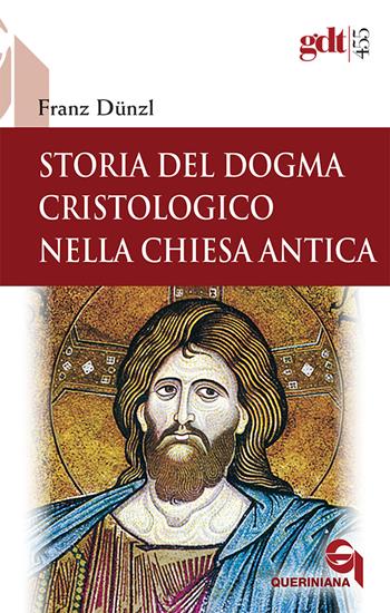 Storia del dogma cristologico nella Chiesa antica - Franz Dünzl - Libro Queriniana 2023, Giornale di teologia | Libraccio.it