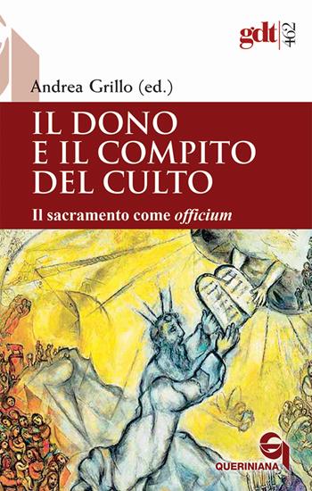 Il dono e il compito del culto. Il sacramento come «officium»  - Libro Queriniana 2024, Giornale di teologia | Libraccio.it