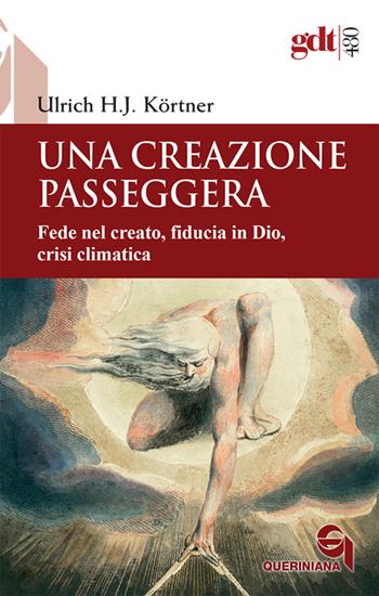 Una creazione passeggera. Fede nel creato, fiducia in Dio, crisi climatica - Ulrich J. Kortner - Libro Queriniana 2026, Giornale di teologia | Libraccio.it