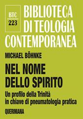 Nel nome dello Spirito. Un profilo della Trinità in chiave di pneumatologia pratica