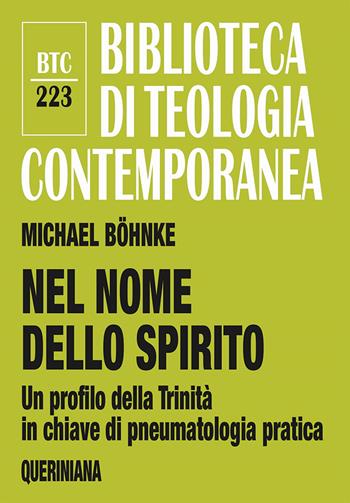 Nel nome dello Spirito. Un profilo della Trinità in chiave di pneumatologia pratica - Michael Bohnke - Libro Queriniana 2024, Biblioteca di teologia contemporanea | Libraccio.it