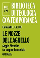 Le nozze dell'agnello. Saggio filosofico sul corpo e l’eucaristia