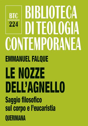 Le nozze dell'agnello. Saggio filosofico sul corpo e l’eucaristia - Emmanuel Falque - Libro Queriniana 2025, Biblioteca di teologia contemporanea | Libraccio.it