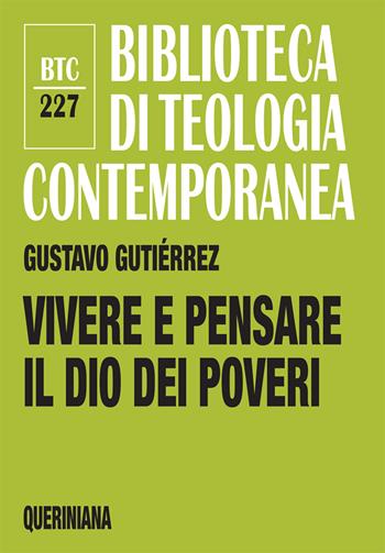 Vivere e pensare il Dio dei poveri - Gustavo Gutiérrez - Libro Queriniana 2025, Biblioteca di teologia contemporanea | Libraccio.it