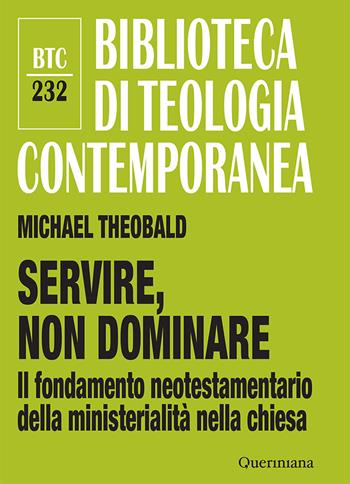 Servire, non dominare. Il fondamento neotestamentario della ministerialità nella chiesa - Michael Theobald - Libro Queriniana 2026, Biblioteca di teologia contemporanea | Libraccio.it
