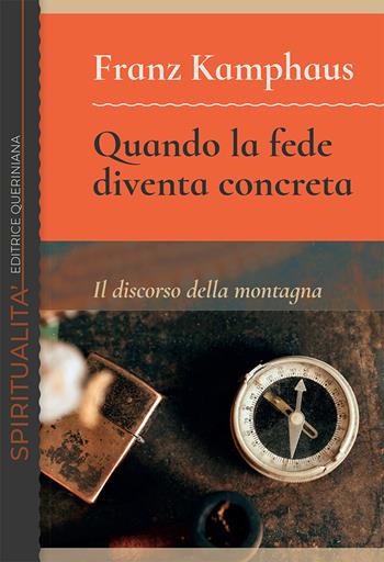 Quando la fede diventa concreta. Il discorso della montagna-Wenn der Glaube konkret wird. Die Bergpredigt - Franz Kamphaus - Libro Queriniana 2021, Spiritualità | Libraccio.it