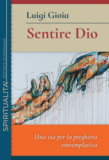 Sentire Dio. Una via per la preghiera contemplativa - Luigi Gioia - Libro Queriniana 2021, Spiritualità | Libraccio.it