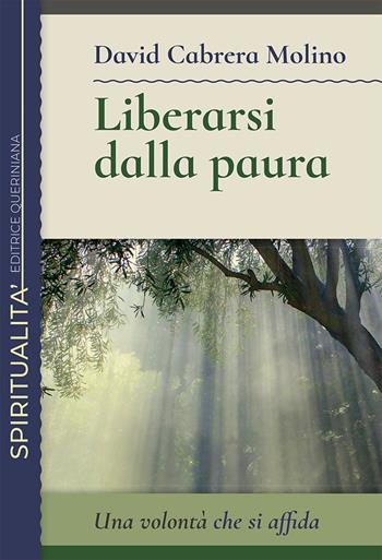 Liberarsi dalla paura. Una volontà che si affida - David Cabrera Molino - Libro Queriniana 2023, Spiritualità | Libraccio.it