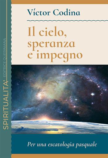 Il cielo, speranza e impegno. Per una escatologia pasquale - Victor Codina - Libro Queriniana 2023, Spiritualità | Libraccio.it