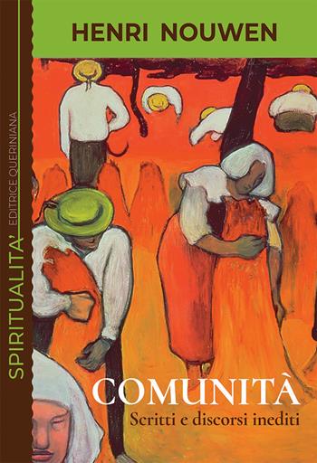 Comunità. Scritti e discorsi inediti - Henri J. Nouwen - Libro Queriniana 2023, Spiritualità | Libraccio.it