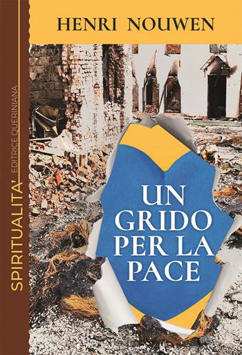 Un grido per la pace. Solidarietà con il mondo ferito - Henri J. Nouwen - Libro Queriniana 2024, Spiritualità | Libraccio.it