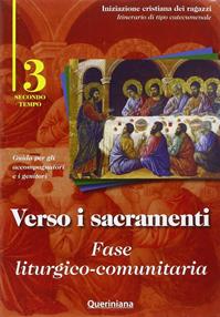 Verso i sacramenti. Fase liturgico-comunitaria. Guida per gli accompagnatori e i genitori. Vol. 3  - Libro Queriniana 2008, Iniziazione cristiana dei ragazzi. Itinerario di tipo catecumenale | Libraccio.it