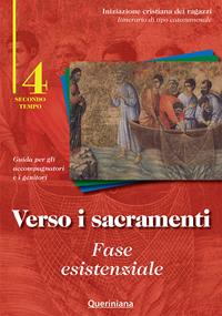 Verso i sacramenti: fase esistenziale. Guida per gli accompagnatori e i genitori. Vol. 4  - Libro Queriniana 2009, Iniziazione cristiana dei ragazzi. Itinerario di tipo catecumenale | Libraccio.it