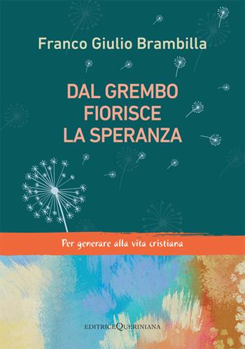 Dal grembo fiorisce la speranza. Per generare alla vita cristiana - Franco Giulio Brambilla - Libro Queriniana 2025, Iniziazione cristiana dei ragazzi. Itinerario di tipo catecumenale | Libraccio.it