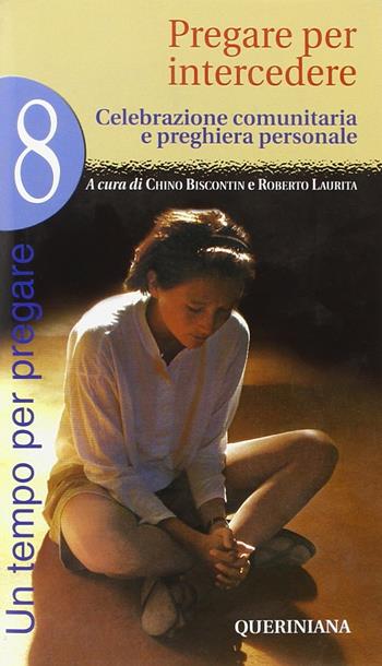 Un tempo per pregare. Vol. 8: Pregare per intercedere  - Libro Queriniana 2005, Celebrazione comunitaria e preghiera personale | Libraccio.it