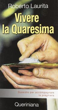 Vivere la Quaresima. Sussidio per accompagnare la preghiera - Roberto Laurita - Libro Queriniana 2008, Compagni di viaggio | Libraccio.it
