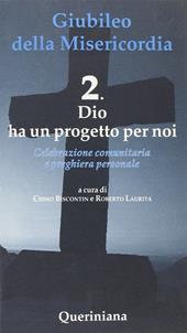 Giubileo della Misericordia. Vol. 2: Dio ha un progetto per noi.