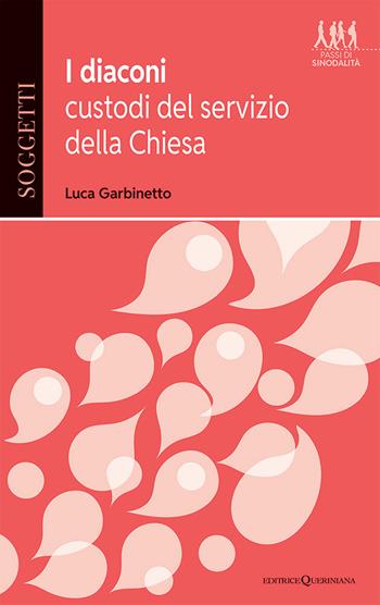 I diaconi, custodi del servizio della Chiesa - Luca Garbinetto - Libro Queriniana 2025 | Libraccio.it