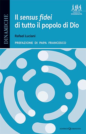 Il sensus fidei di tutto il popolo di Dio. La svolta ecclesiologica del processo sinodale - Rafael Luciani - Libro Queriniana 2025 | Libraccio.it