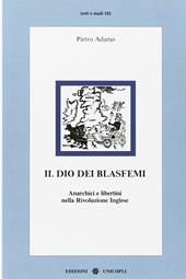 Il dio dei blasfemi. Anarchici e libertini nella rivoluzione inglese