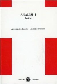 Analisi 1. Lezioni - Alessandro Faedo, Luciano Modica - Libro Unicopli 2007, Scienze | Libraccio.it