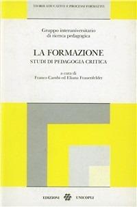 La formazione  - Libro Unicopli 2007, Teorie educative e processi formativi | Libraccio.it