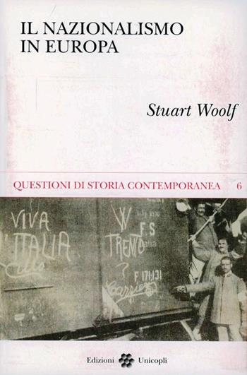 Il nazionalismo in Europa - Stuart J. Woolf - Libro Unicopli 2003, Questioni di storia contemporanea | Libraccio.it