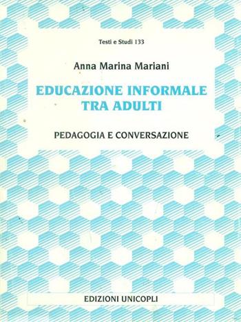 Educazione informale tra adulti - A. Marina Mariani - Libro Unicopli 2003, Testi e studi di scienze umane | Libraccio.it