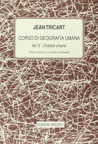 Corso di geografia umana. Vol. 2: L'Habitat urbano. - Jean Tricart - Libro Unicopli 2006, Le stanze | Libraccio.it