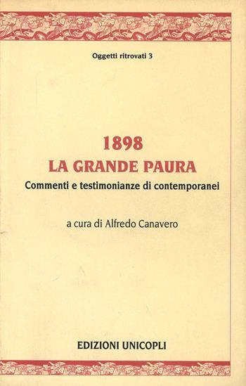 1898 la grande paura. Commenti e testimonianze dei contemporanei  - Libro Unicopli 2006, Oggetti ritrovati | Libraccio.it