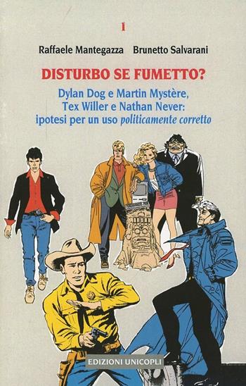 Disturbo se fumetto? Dylan Dog e Martin Mystère, Tex Willer e Nathan Never: ipotesi per un uso politicamente corretto - Raffaele Mantegazza, Brunetto Salvarani - Libro Unicopli 2003, La bottega del fumetto | Libraccio.it