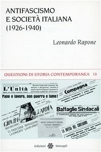 Antifascismo e società italiana (1926-1940) - Leonardo Rapone - Libro Unicopli 2003, Questioni di storia contemporanea | Libraccio.it