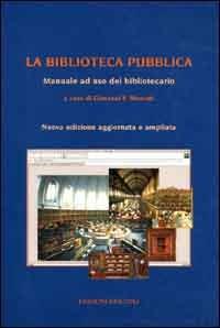 La biblioteca pubblica. Manuale ad uso del bibliotecario  - Libro Unicopli 2003 | Libraccio.it