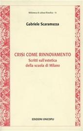 Crisi come rinnovamento. Scritti sull'estetica della scuola di Milano