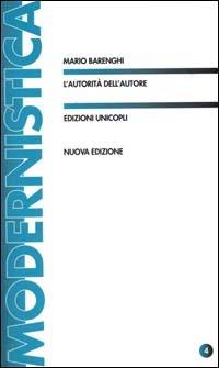 L'autorità dell'autore - Mario Berenghi - Libro Unicopli 2003, Modernistica | Libraccio.it