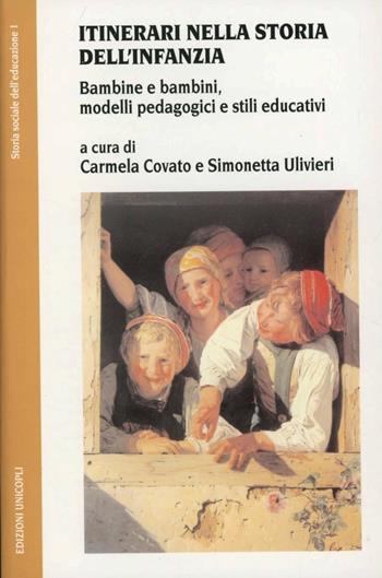 Itinerari nella storia dell'infanzia. Bambine e bambini, modelli pedagogici e stili educativi  - Libro Unicopli 2003, Storia sociale dell'educazione | Libraccio.it