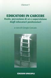 Educatori in carcere. Ruolo, percezione di sé e supervisione degli educatori penitenziari