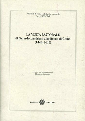 La visita pastorale di Gerardo Landriani alla diocesi di Como (1444-1445)  - Libro Unicopli 2006, Materiali di storia ecclesiast.lombarda | Libraccio.it