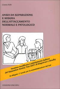 Ansia da separazione e misura dell'attaccamento normale e patologico - Grazia Attili - Libro Unicopli 2003, Psicol. dello sviluppo sociale e clinico | Libraccio.it