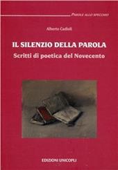 Il silenzio della parola. Scritti di poetica del Novecento