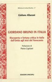 Giordano Bruno in Italia. Riscoperta e fortuna critica in Italia dall'Unità agli inizi del Novecento