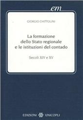 La formazione dello Stato regionale e le istituzioni del contado. Secoli XIV e XV