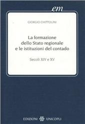 La formazione dello Stato regionale e le istituzioni del contado. Secoli XIV e XV