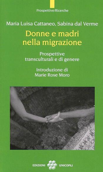 Donne e madri nella migrazione. Prospettive transculturali e di genere - Maria Luisa Cattaneo, Sabina Dal Verme - Libro Unicopli 2005, Prospettive/Ricerche | Libraccio.it